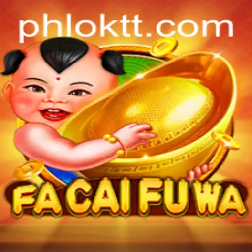Discover FaCaiFuWa: The Ultimate Gaming Experience with Oktt